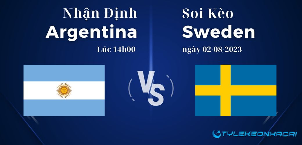 Soi kèo Argentina vs Sweden 02/08/2023, World Cup nữ 2023