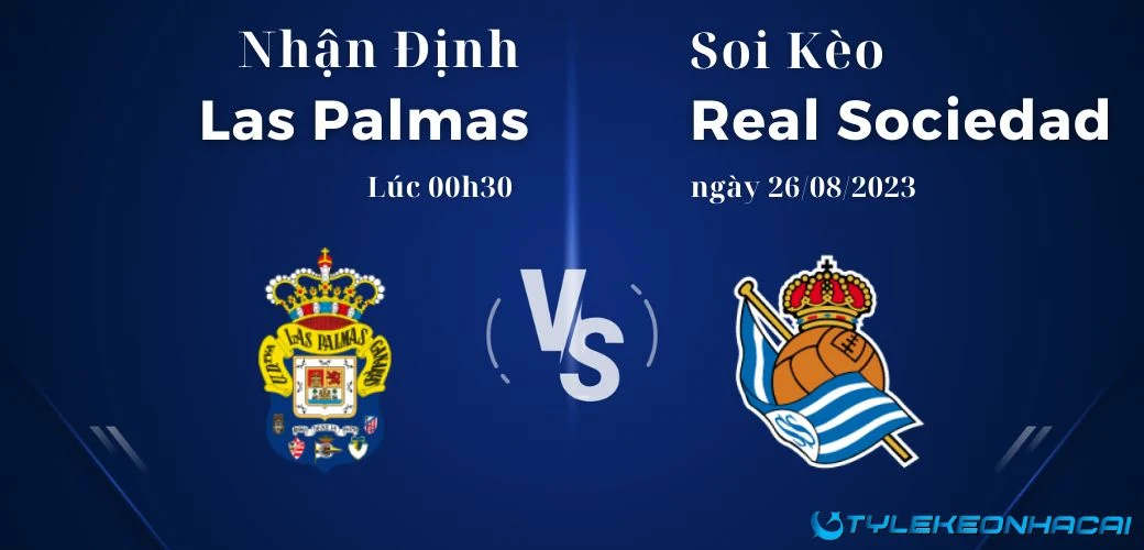 Soi kèo Las Palmas vs Real Sociedad, Laliga, diễn ra lúc 00h30 ngày 26/08/2023