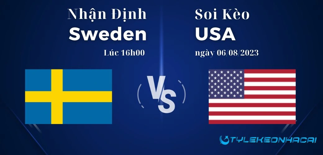 Soi kèo nữ Thụy Điển vs nữ Mỹ ngày 06/08/2023, World Cup nữ 2023