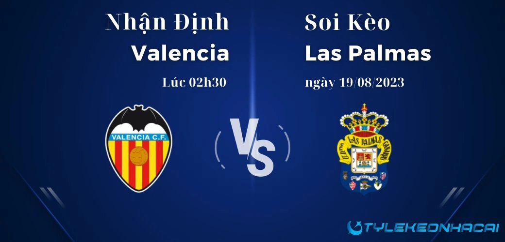 Soi kèo Valencia vs Las Palmas lúc 02h30 ngày 19/08/2023, La Liga