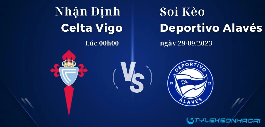 Soi kèo Celta Vigo vs Deportivo Alavés diễn ra vào lúc 00h00 ngày 29/09/2023, LaLiga