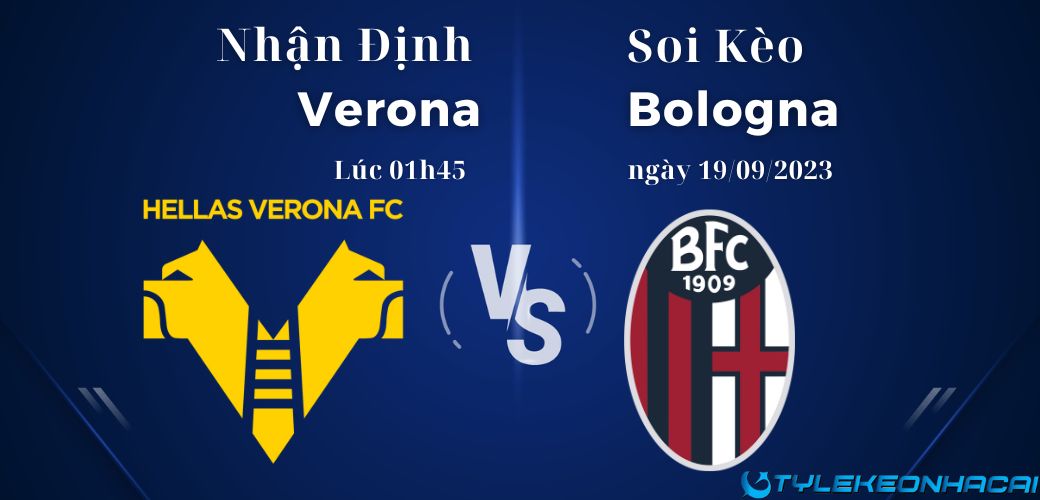 Soi kèo Verona vs Bologna lúc 01h45 ngày 19/09/2023, giải Serie A