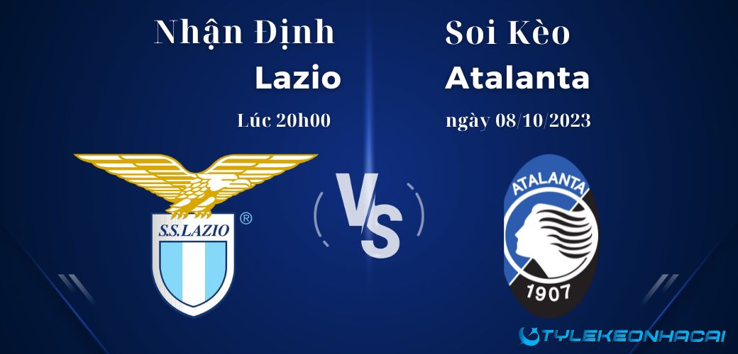 Soi kèo Lazio vs Atalanta lúc 20h00 ngày 08/10/2023 Serie A
