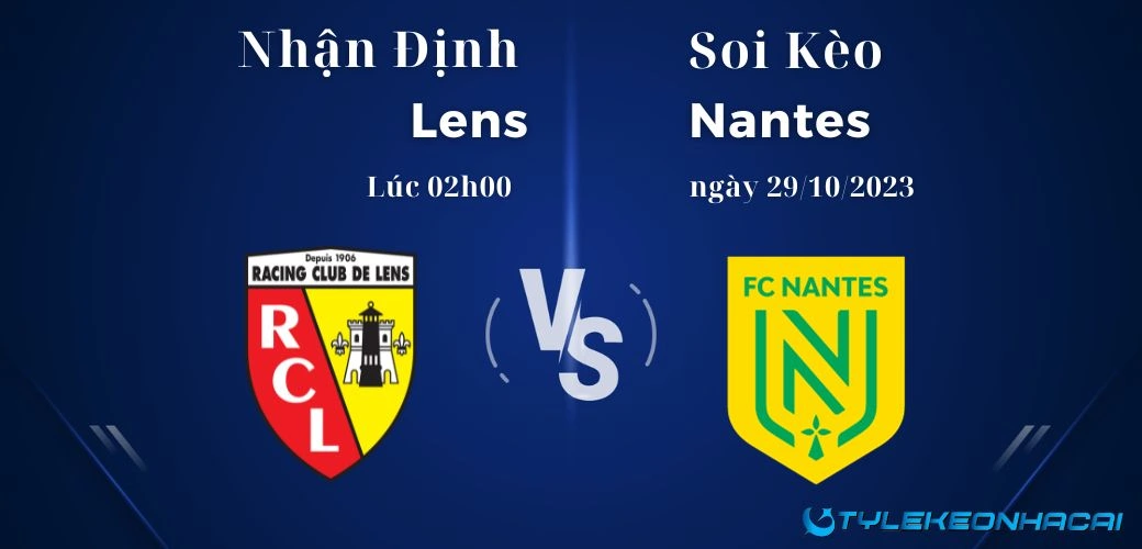Soi kèo Lens vs Nantes lúc 02h00 ngày 29/10/2023 Ligue 1