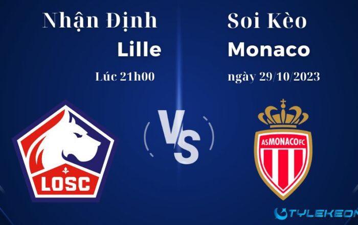 Soi kèo Lille vs Monaco lúc 21h00 ngày 29/10/2023 Ligue 1