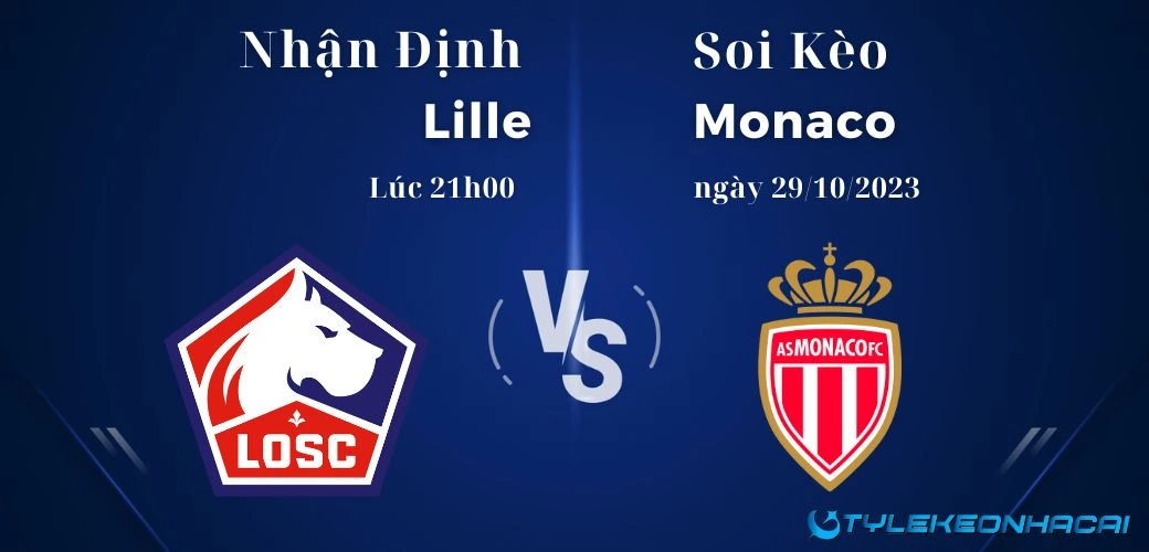 Soi kèo Lille vs Monaco lúc 21h00 ngày 29/10/2023 Ligue 1