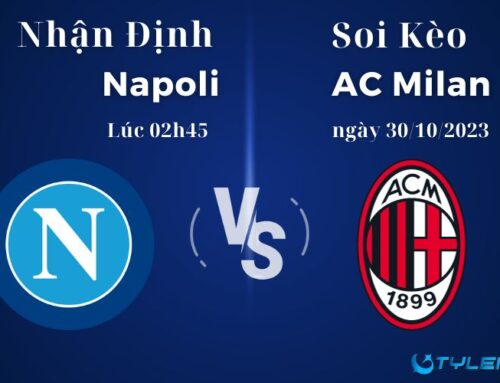 Soi kèo Napoli Vs AC Milan lúc 02h45 ngày 30/10/2023 Serie A