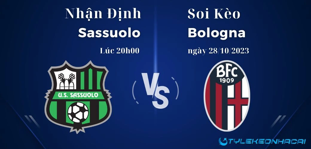 Soi kèo Sassuolo vs Bologna lúc 20h00 ngày 28/10/2023 Serie A